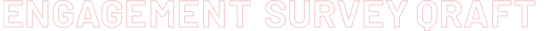 ENGAGEMENT SURVEY QRAFT